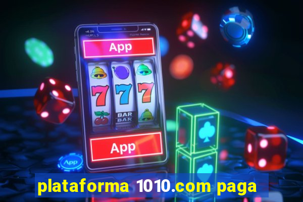 plataforma 1010.com paga